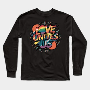 Love Unites Us Gay Lesbian Pride Long Sleeve T-Shirt